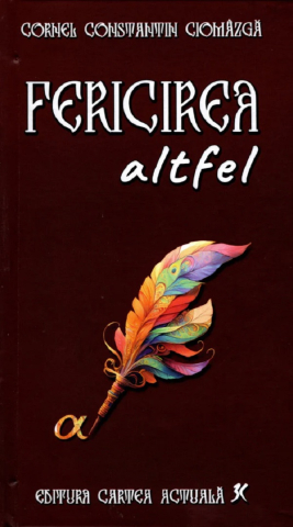 Sophia - Fericirea Altfel, Cornel Constantin Ciomazga - Editura CARTEA ACTUALA 3C