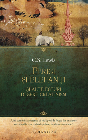 Carti - Ferigi Si Elefanti, C.S. Lewis  - Editura Humanitas