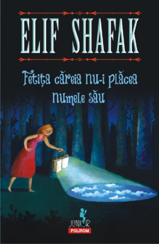 Fictiune - Fetita Careia Nu-I Placea Numele Sau, Elif Shafak - Editura Polirom