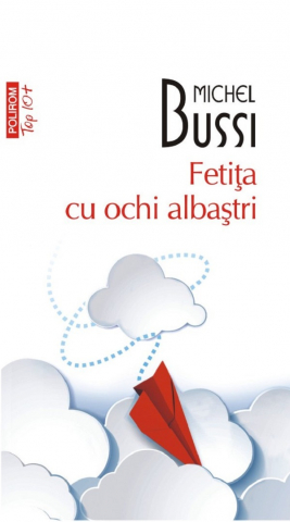 Literatura Universala - Fetita Cu Ochi Albastri Top 10+ Nr 664, Michel Bussi - Editura Polirom