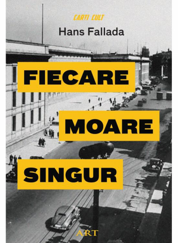 Edituri - Fiecare Moare Singur, Hans Fallada - Editura Art