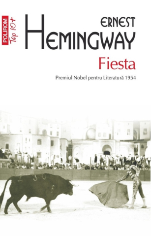 Literatura Universala - Fiesta , Ernest Hemingway - Editura Polirom
