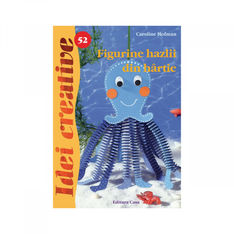 Casa - Figurine Hazlii Din Hartie - Ed. A Ii A - Idei Creative 52, Caroline Hofman - Editura Casa