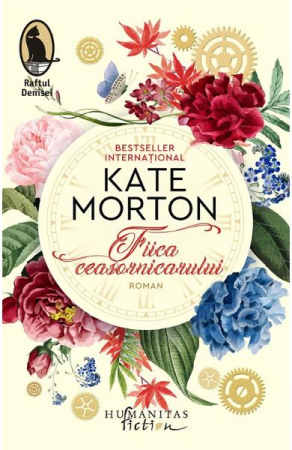 Fiica Ceasornicarului, Kate Morton  - Editura Humanitas Fiction