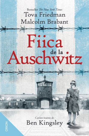 Biografii - Fiica De La Auschwitz, Malcolm Brabant, Tova Friedman - Editura Nemira