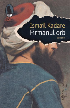 Firmanul Orb, Ismail Kadare  - Editura Humanitas Fiction