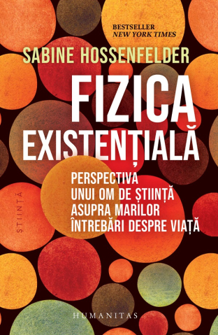 Carti - Fizica Existentiala, Sabine Hossenfelder  - Editura Humanitas