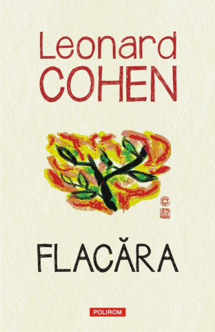 Literatura Universala - Flacara, Leonard Cohen - Editura Polirom