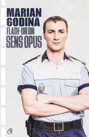 Biografii - Flash-Uri Din Sens Opus, Marian Godină - Editura Curtea Veche