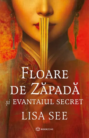 Carti - Floare De Zăpadă Și Evantaiul Secret, Lisa See - Editura Bookzone