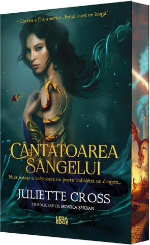 Carti - Focul Care Ne Leaga Vol. 2 Cantatoarea Sangelui, Juliette Cross - Editura Corint