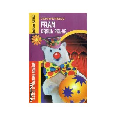 15-18 ani - Fram Ursul Polar, Cezar Petrescu - Editura Astro
