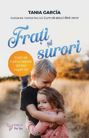 Parenting - Frati Si Surori,Tania Garcia - Editura For You