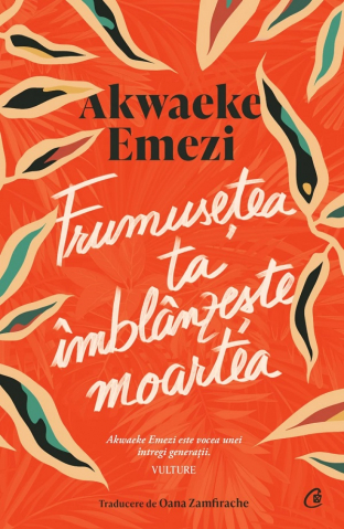 Curtea Veche - Frumusetea Ta Imblanzeste Moartea, Akwaeke Emezi - Editura Curtea Veche