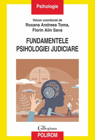 Carti - Fundamentele Psihologiei Judiciare, Florin Alin Sava, Roxana Andreea Toma - Editura Polirom