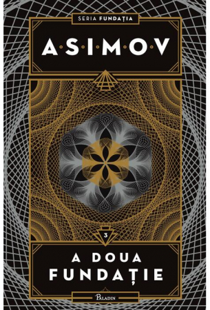 15-18 ani - Fundatia 3. A Doua Fundatie, Isaac Asimov - Editura Art