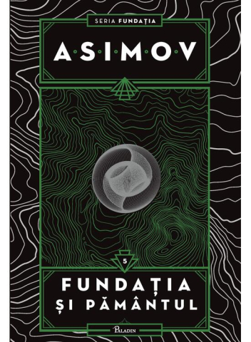 15-18 ani - Fundatia #5>   Fundatia Si Pamantul, Isaac Asimov - Editura Art