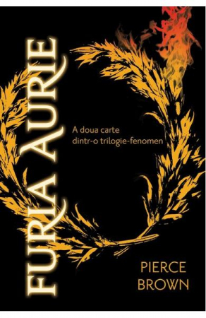 Grupe de varsta - Furia Rosie #2. Furia Aurie, Pierce Brown - Editura Art