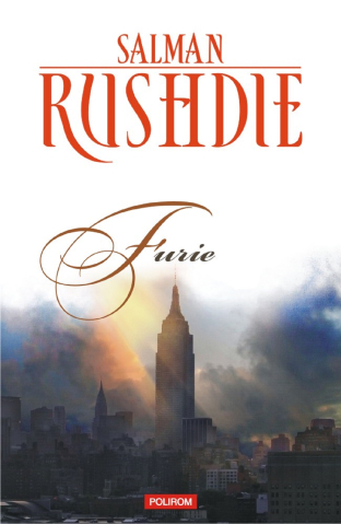 Literatura Universala - Furie, Salman Rushdie - Editura Polirom