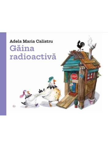 Carti - Gaina Radioactiva, Adela Maria Calistru - Editura Art