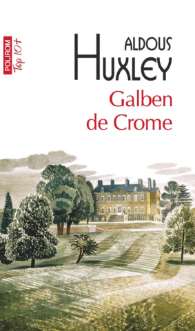 Literatura Universala - Galben De Crome , Aldous Huxley - Editura Polirom