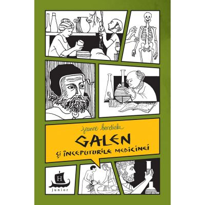 Atlase si Dictionare - Galen Si Inceputurile Medicinei, Jeanne Bendick  - Editura Humanitas