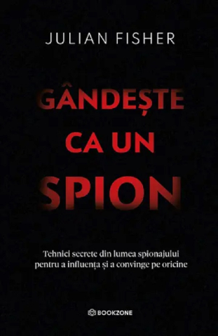 Carti - Gandeste Ca Un Spion, Julian Fisher - Editura Bookzone