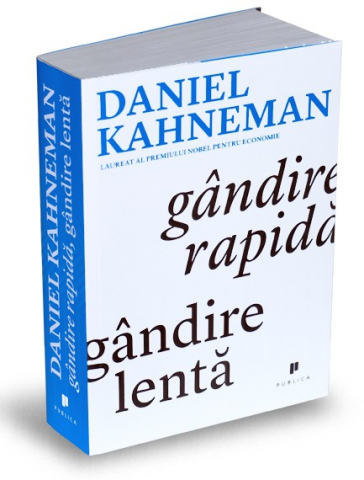 Publica - Gandire Rapida, Gandire Lenta, Daniel Kahneman - Editura Publica