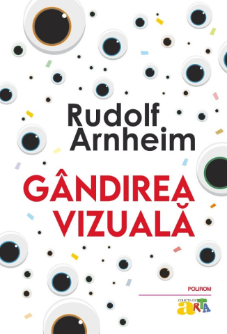 Carti - Gandirea Vizuala, Rudolf Arnheim - Editura Polirom