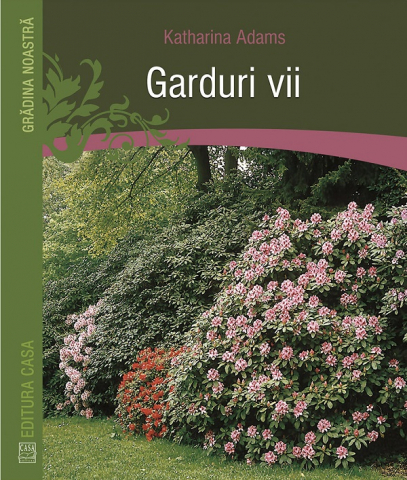 Casa - Garduri Vii, Katharina Adams - Editura Casa