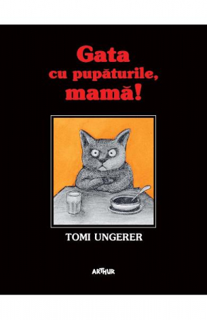 Grupe de varsta - Gata Cu Pupaturile, Mama! / Kein Kuss Fur Mutter, Tomi Ungerer - Editura Art