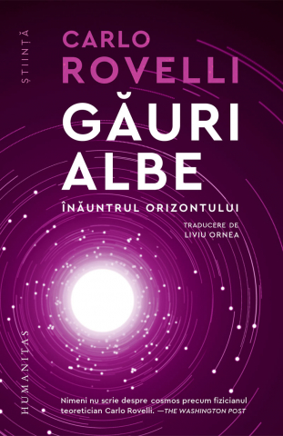 Edituri - Găuri Albe. Înăuntrul Orizontului, Carlo Rovelli - Editura Humanitas