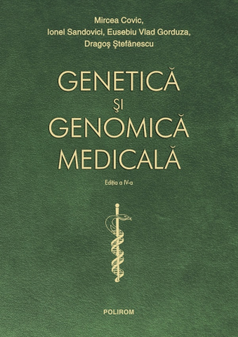 Carti - Genetica Si Genomica Medicala, Mircea Covic, Ionel Sandovici, Eusebiu Vlad Gorduza, Dragos Stefanescu - Editura Polirom