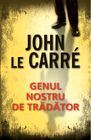 Mister,Thriller,Crime - Genul Nostru De Tradator, John Le Carre - Editura RAO Books