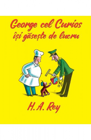Colectia Ilustrate - George Cel Curios Isi Gaseste De Lucru, H.A. Rey - Editura Art