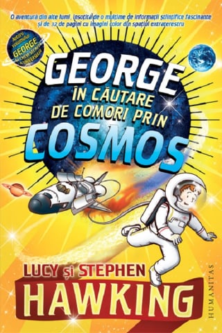 Fictiune - George In Cautare De Comori Prin Cosmos, Stephen Hawking, Lucy Hawking - Editura Humanitas