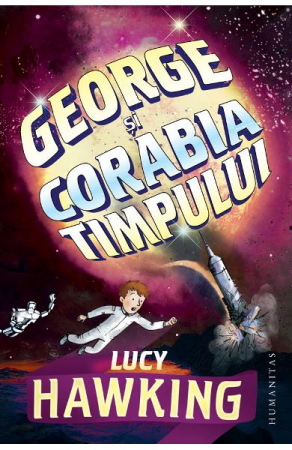 George Si Corabia Timpului, Lucy Hawking  - Editura Humanitas