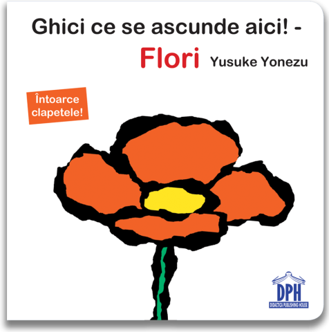 Grupe de varsta - Ghici Ce Se Ascunde Aici! - Flori, Yusuke Yonezu - Editura DPH