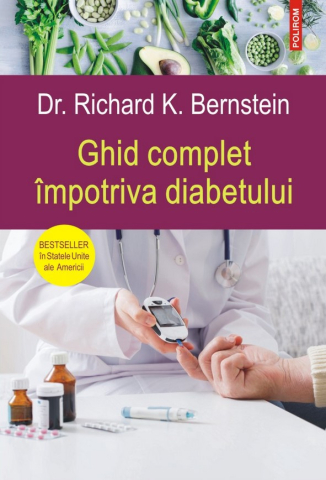 Carti - Ghid Complet Împotriva Diabetului, Richard K. Bernstein - Editura Polirom