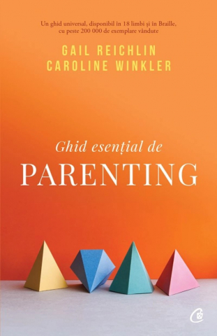 Parenting - Ghid Esențial De Parenting, Gail Reichlin, Caroline Winkler - Editura Curtea Veche