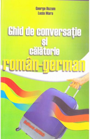 Grupe de varsta - Ghid Roman German, George Huzum, Lucia Mara - Editura Astro