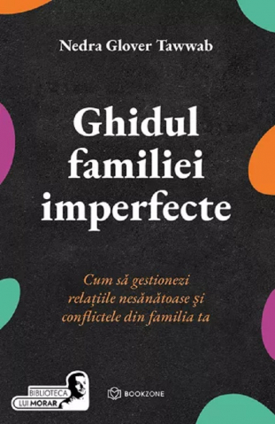 Parenting - Ghidul Familiei Imperfecte, Nedra Glover Tawwab - Editura Bookzone