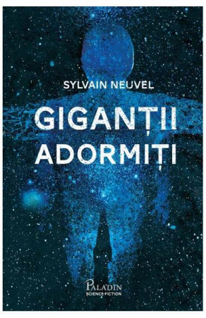 Grupe de varsta - Gigantii Adormiti, Sylvain Neuvel - Editura Art