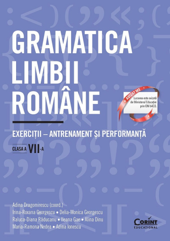Edituri - Gramatica Limbii Romane. Exercitii Clasa A Vii-A. Antrenament Si Performanta, Maria-Ramona Nedea, Alina Dinu, Irina-Roxana Georgescu, Adina Ionescu, Adina Dragomirescu, Ileana Gae, Raluca-Diana Raduca