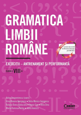 Edituri - Gramatica Limbii Romane. Exercitii Clasa A Viii-A. Antrenament Si Performanta, Adina Dragomirescu (Coord.)
Irina-Roxana Georgescu
Delia-Monica Georgescu
Raluca-Diana Răducanu
Ileana Gae
Alina Dinu
Mar