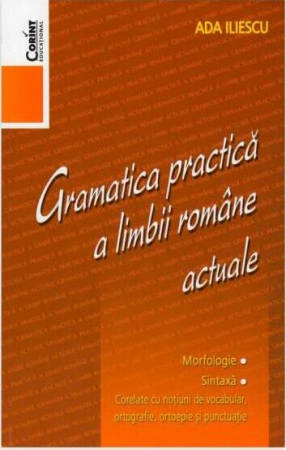 12-14 ani - Gramatica Practica A Limbii Romane Actuale 2014, Ada Iliescu - Editura Corint
