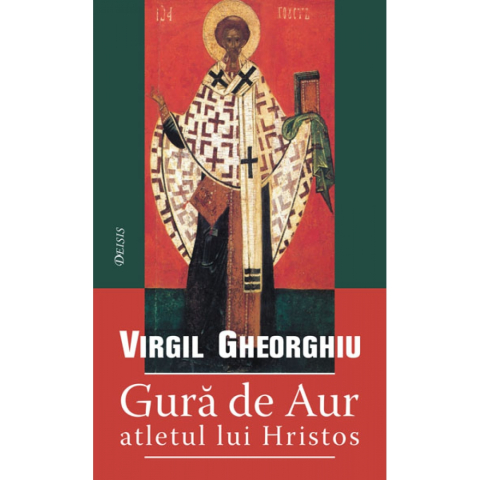 Carti - Gura De Aur, Atletul Lui Hristos, Virgil Gheorghiu - Editura Deisis