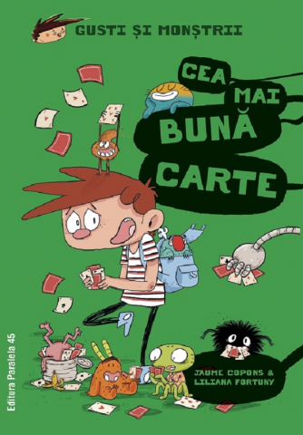 Paralela 45 - Gusti Si Monstrii Vol.8: Cea Mai Mare Carte, Jaume Copons, Liliana Fortuny - Editura Paralela 45