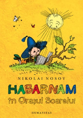 Carti - Habarnam In Orasul Soarelui, Nikolai Nosov - Editura Humanitas