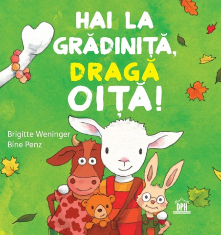 Grupe de varsta - Hai La Grădiniță, Dragă Oiță!, Brigitte Weninger - Editura DPH